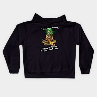 I Do Not Think Therefore I Do Not Am Kids Hoodie